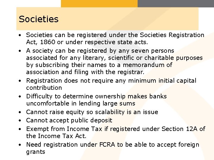 Societies • Societies can be registered under the Societies Registration Act, 1860 or under