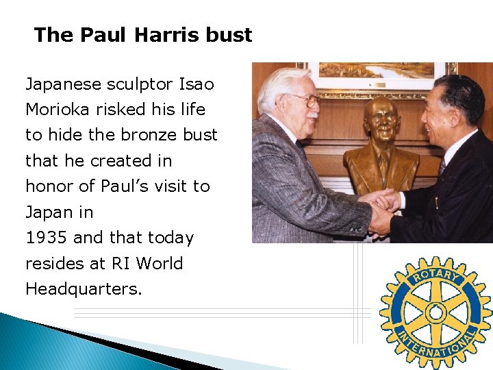 The Paul Harris bust Japanese sculptor Isao Morioka risked his life to hide the