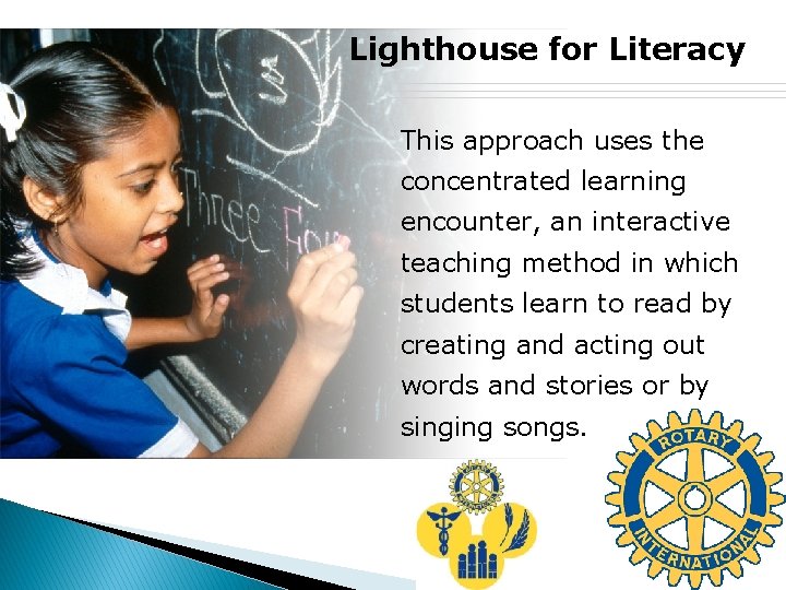 Lighthouse for Literacy This approach uses the concentrated learning encounter, an interactive teaching method