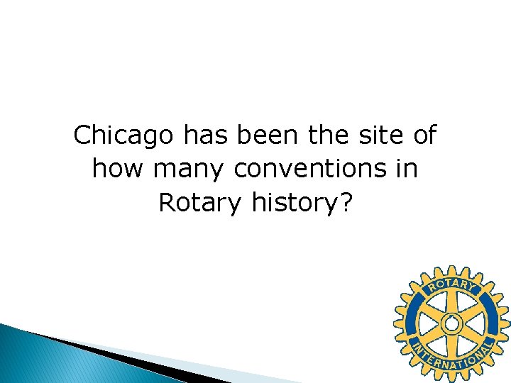 Chicago has been the site of how many conventions in Rotary history? 
