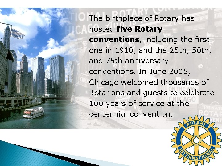 The birthplace of Rotary has hosted five Rotary conventions, including the first one in