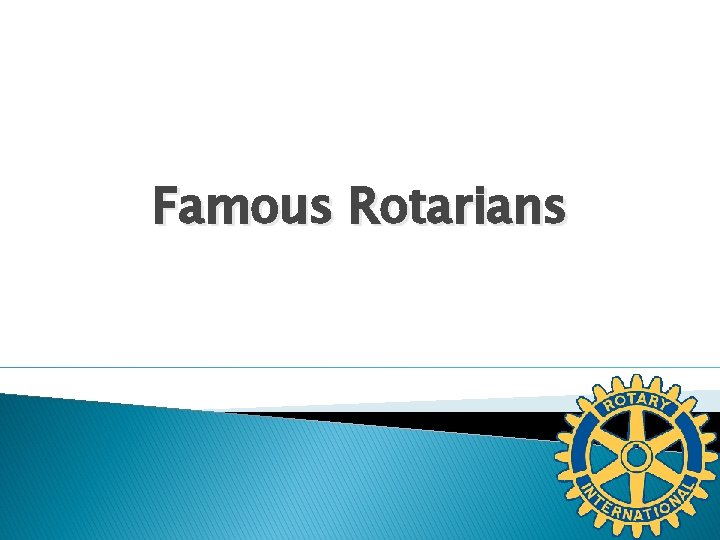Famous Rotarians 