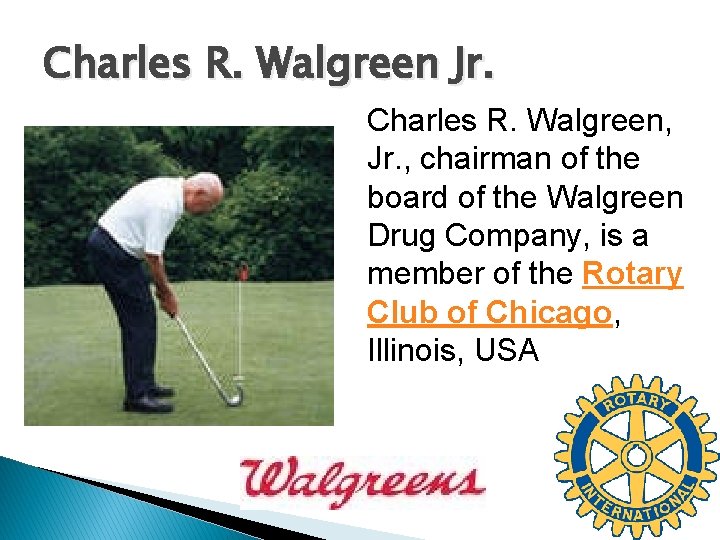 Charles R. Walgreen Jr. Charles R. Walgreen, Jr. , chairman of the board of