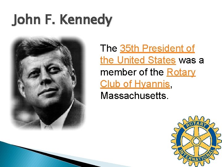John F. Kennedy The 35 th President of the United States was a member