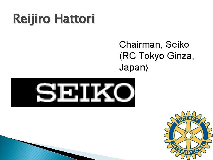 Reijiro Hattori Chairman, Seiko (RC Tokyo Ginza, Japan) 