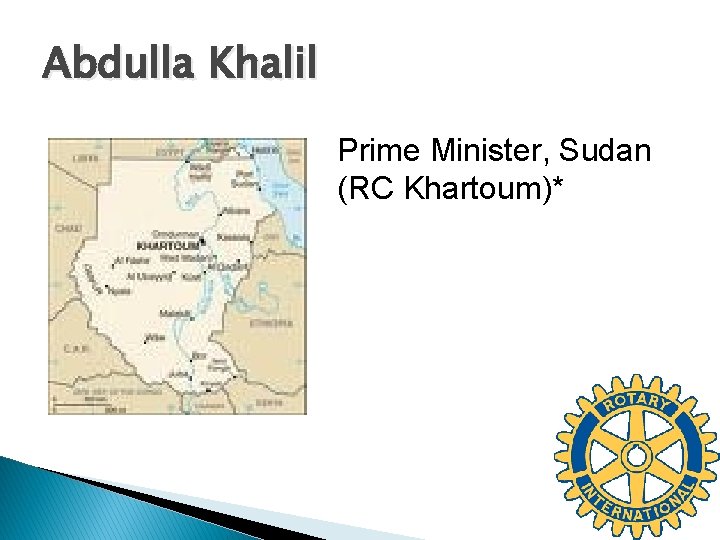 Abdulla Khalil Prime Minister, Sudan (RC Khartoum)* 