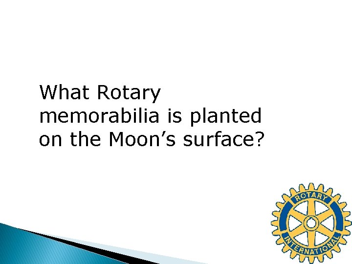 What Rotary memorabilia is planted on the Moon’s surface? 