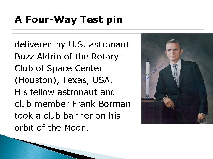 A Four-Way Test pin delivered by U. S. astronaut Buzz Aldrin of the Rotary