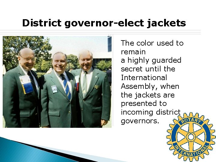 District governor-elect jackets The color used to remain a highly guarded secret until the
