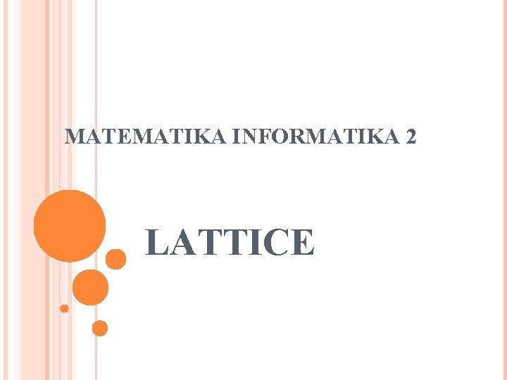 MATEMATIKA INFORMATIKA 2 LATTICE 