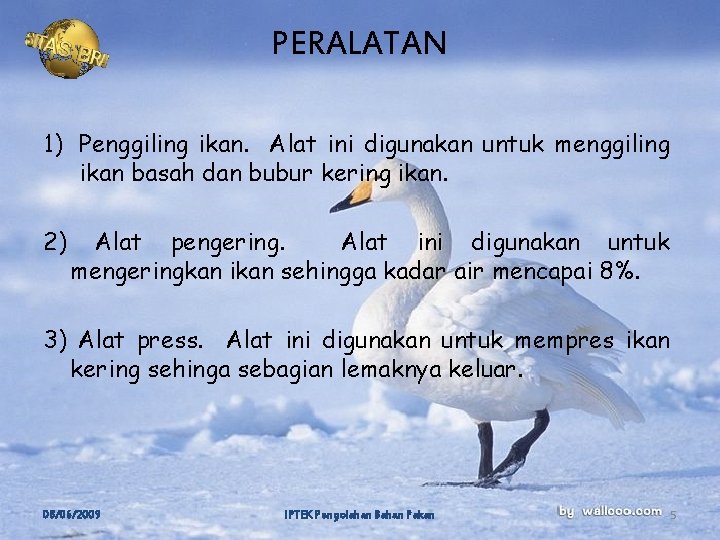 PERALATAN 1) Penggiling ikan. Alat ini digunakan untuk menggiling ikan basah dan bubur kering PERALATAN 1) Penggiling ikan. Alat ini digunakan untuk menggiling ikan basah dan bubur kering
