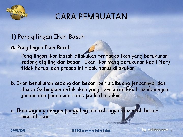 CARA PEMBUATAN 1) Penggilingan Ikan Basah a. Pengilingan Ikan Basah Pengilingan ikan basah dilakukan CARA PEMBUATAN 1) Penggilingan Ikan Basah a. Pengilingan Ikan Basah Pengilingan ikan basah dilakukan