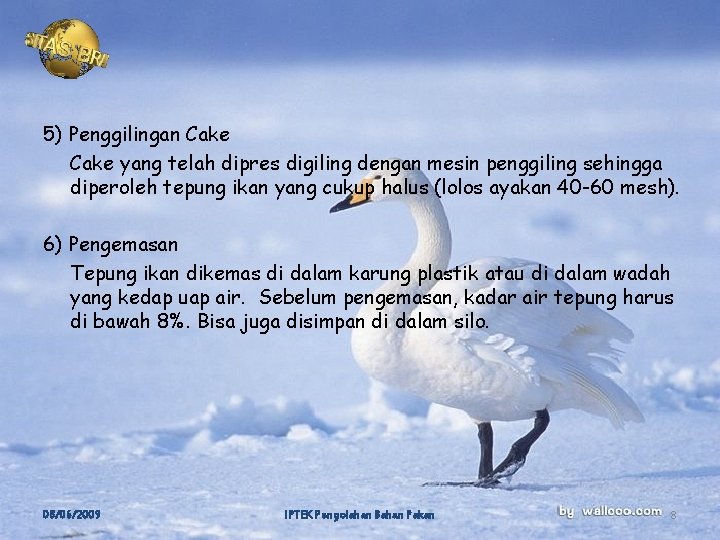 5) Penggilingan Cake yang telah dipres digiling dengan mesin penggiling sehingga diperoleh tepung ikan