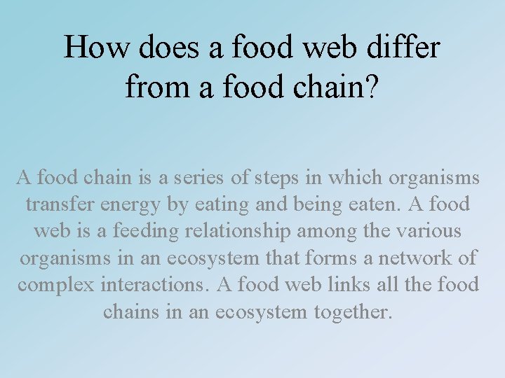 How does a food web differ from a food chain? A food chain is