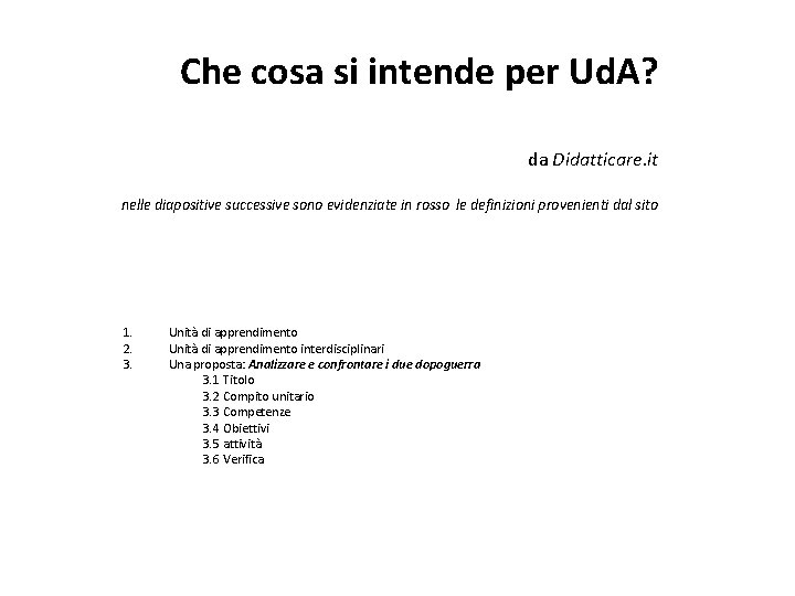 Che cosa si intende per Ud. A? da Didatticare. it nelle diapositive successive sono