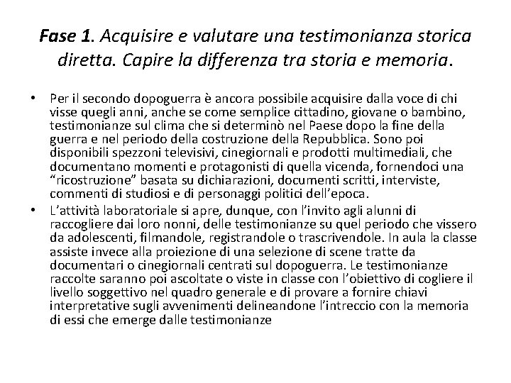 Fase 1. Acquisire e valutare una testimonianza storica diretta. Capire la differenza tra storia