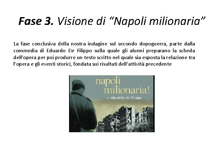 Fase 3. Visione di “Napoli milionaria” La fase conclusiva della nostra indagine sul secondo