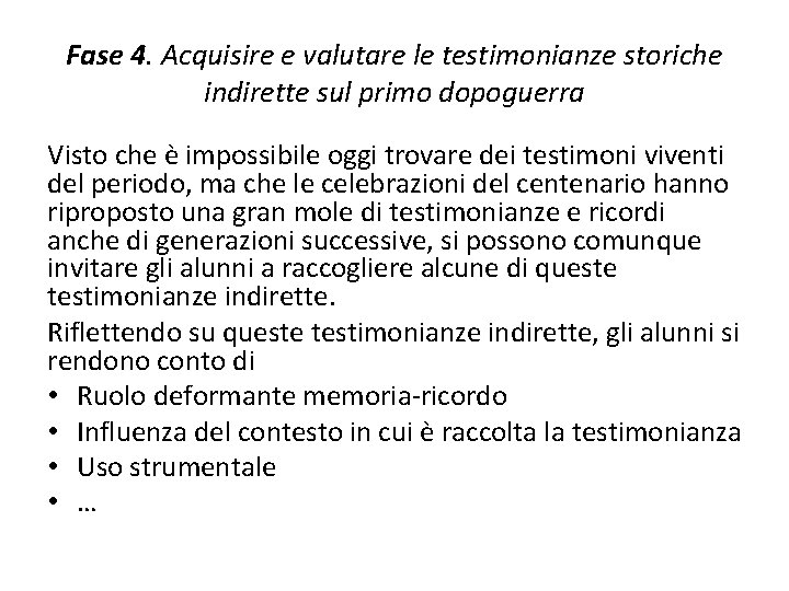 Fase 4. Acquisire e valutare le testimonianze storiche indirette sul primo dopoguerra Visto che