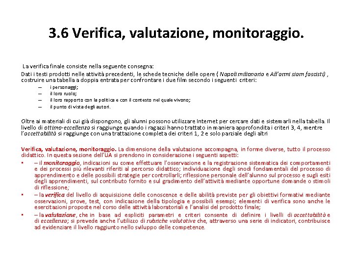 3. 6 Verifica, valutazione, monitoraggio. La verifica finale consiste nella seguente consegna: Dati i