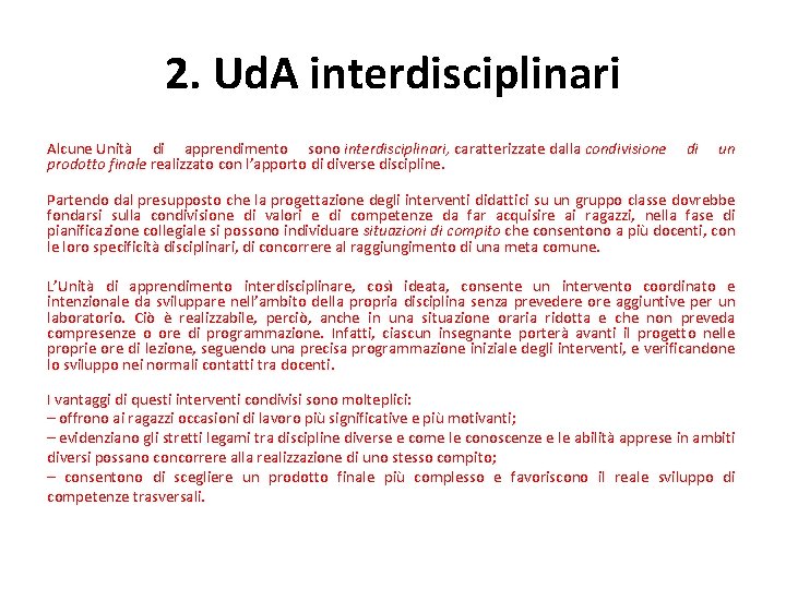 2. Ud. A interdisciplinari Alcune Unità di apprendimento sono interdisciplinari, caratterizzate dalla condivisione di