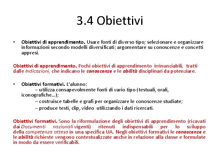 3. 4 Obiettivi • Obiettivi di apprendimento. Usare fonti di diverso tipo; selezionare e