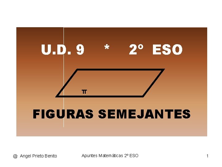 U. D. 9 * 2º ESO π FIGURAS SEMEJANTES @ Angel Prieto Benito Apuntes