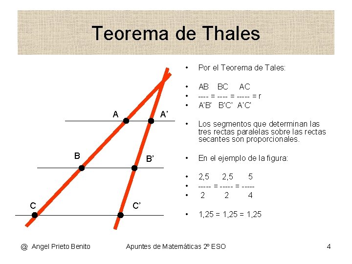 Teorema de Thales A A’ B C @ Angel Prieto Benito B’ C’ •