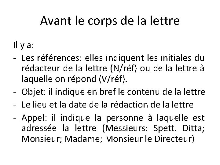 Avant le corps de la lettre Il y a: - Les références: elles indiquent