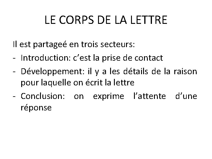 LE CORPS DE LA LETTRE Il est partageé en trois secteurs: - Introduction: c’est
