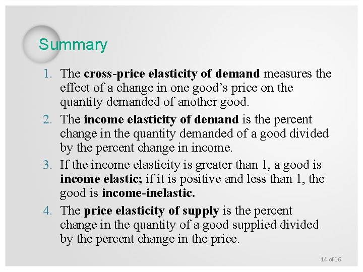 Summary 1. The cross-price elasticity of demand measures the effect of a change in