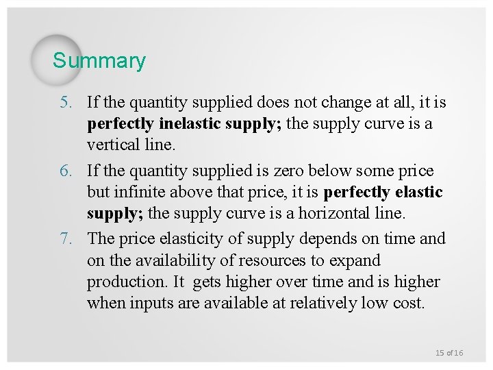 Summary 5. If the quantity supplied does not change at all, it is perfectly