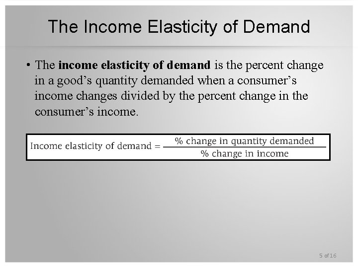 The Income Elasticity of Demand • The income elasticity of demand is the percent