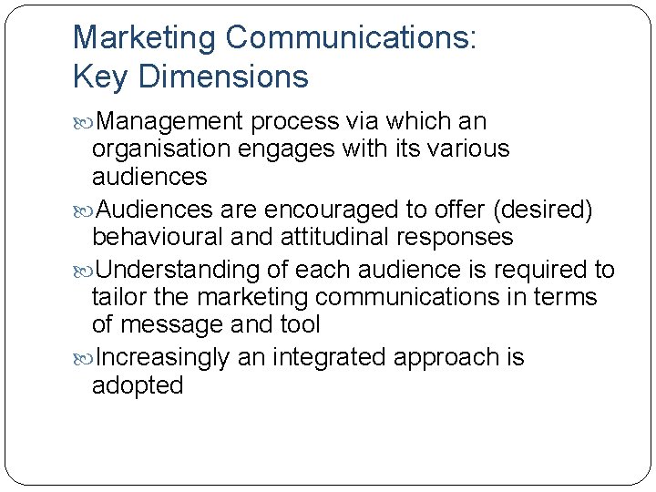 Marketing Communications: Key Dimensions Management process via which an organisation engages with its various