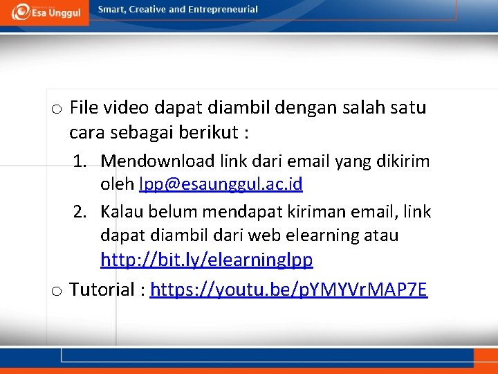 o File video dapat diambil dengan salah satu cara sebagai berikut : 1. Mendownload