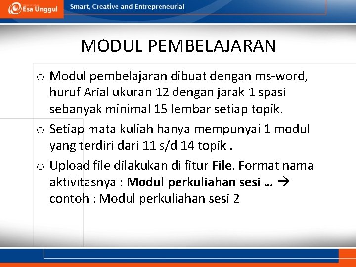 MODUL PEMBELAJARAN o Modul pembelajaran dibuat dengan ms-word, huruf Arial ukuran 12 dengan jarak