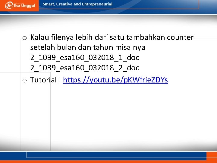 o Kalau filenya lebih dari satu tambahkan counter setelah bulan dan tahun misalnya 2_1039_esa