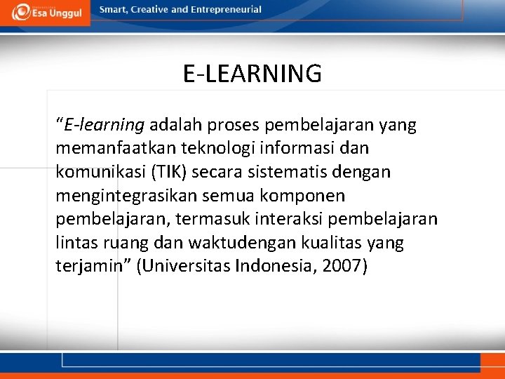 E-LEARNING “E-learning adalah proses pembelajaran yang memanfaatkan teknologi informasi dan komunikasi (TIK) secara sistematis