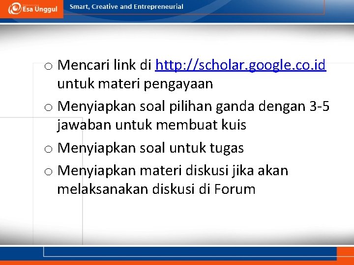 o Mencari link di http: //scholar. google. co. id untuk materi pengayaan o Menyiapkan