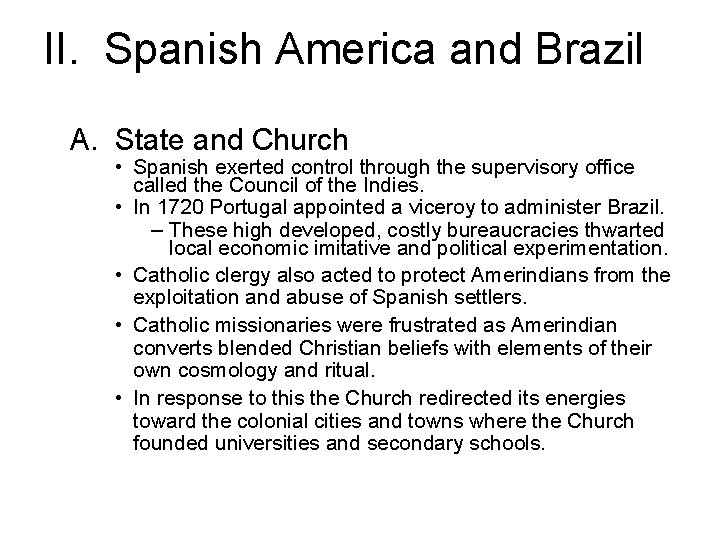 II. Spanish America and Brazil A. State and Church • Spanish exerted control through