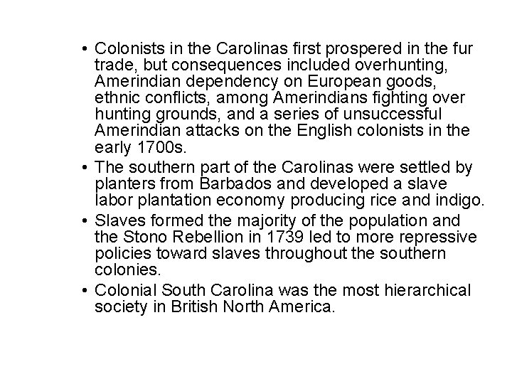  • Colonists in the Carolinas first prospered in the fur trade, but consequences