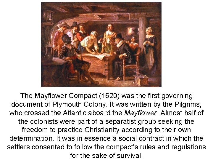 The Mayflower Compact (1620) was the first governing document of Plymouth Colony. It was