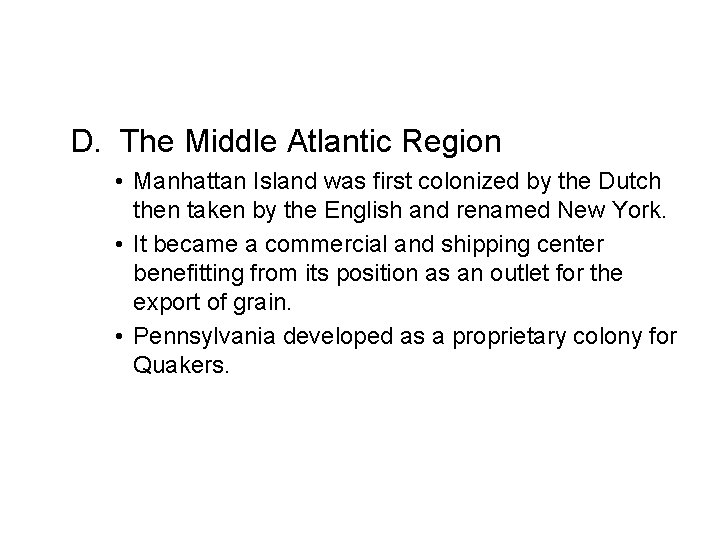 D. The Middle Atlantic Region • Manhattan Island was first colonized by the Dutch
