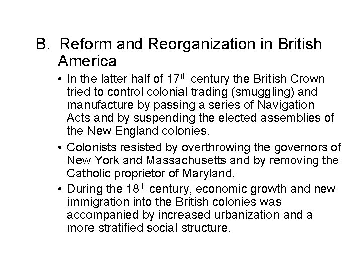 B. Reform and Reorganization in British America • In the latter half of 17