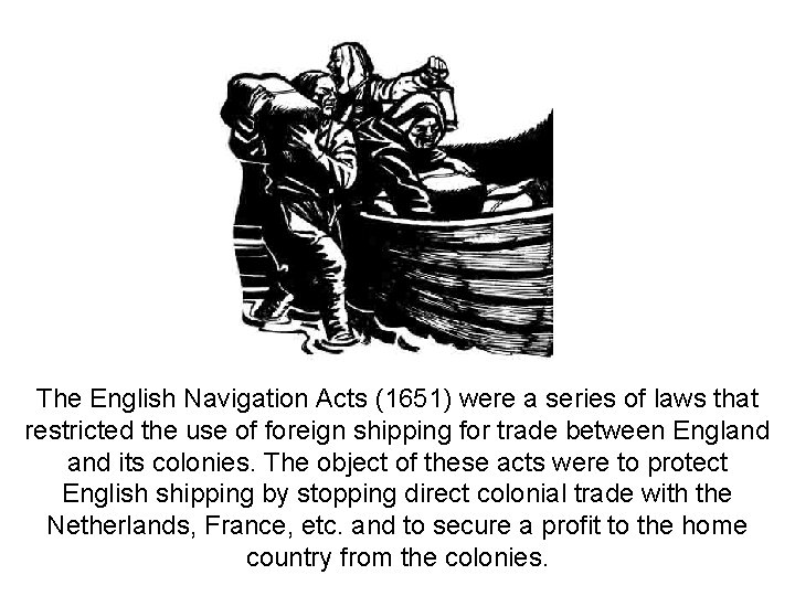 The English Navigation Acts (1651) were a series of laws that restricted the use