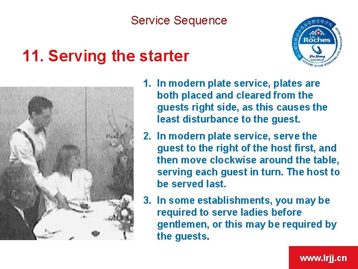 Service Sequence 11. Serving the starter 1. In modern plate service, plates are both