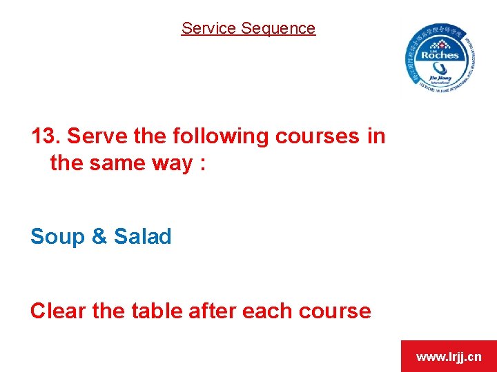 Service Sequence 13. Serve the following courses in the same way : Soup &