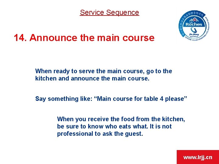 Service Sequence 14. Announce the main course When ready to serve the main course,