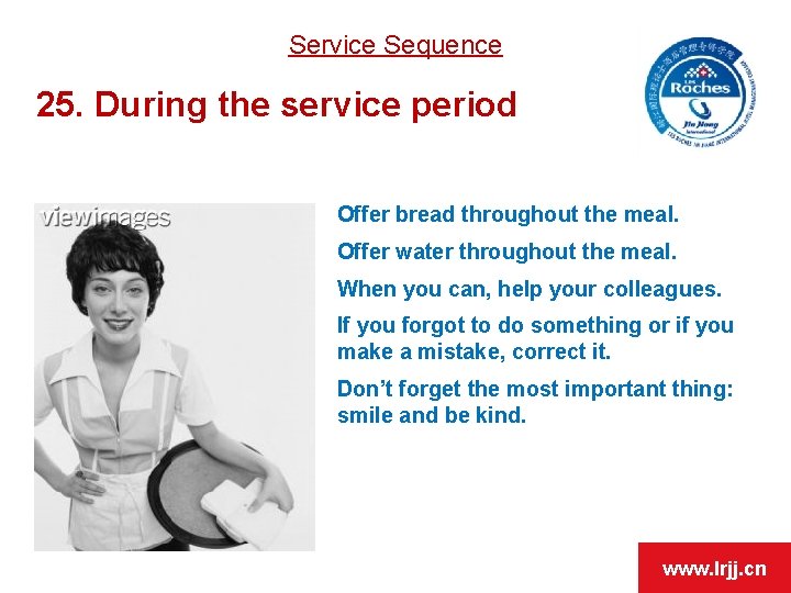 Service Sequence 25. During the service period 1. Offer bread throughout the meal. 2.