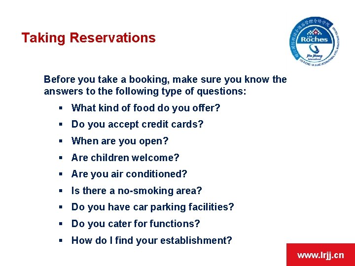 Taking Reservations Before you take a booking, make sure you know the answers to