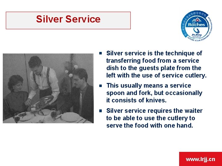 Silver Service Silver service is the technique of transferring food from a service dish